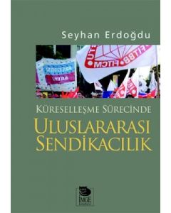 Küreselleşme Sürecinde Uluslararası Sendikacılık