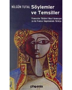 Söylemler ve Temsiller Fransızlar Türkleri Nasıl Anımsıyor ya da Fransız İmgeleminde Türkiye
