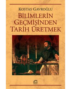 Bilimlerin Geçmişinden Tarih Üretmek