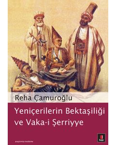 Yeniçerilerin Bektaşiliği ve Vaka-i Şerriyye