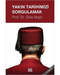 Yakın Tarihimizi Sorgulamak