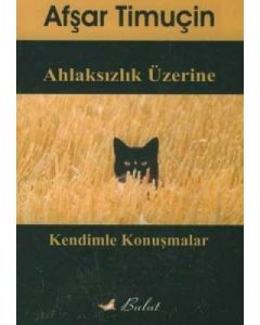Ahlaksızlık Üzerine - Kendimle Konuşmalar