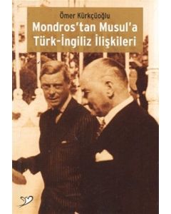 Mondros’tan Musul’a Türk-İngiliz İlişkileri