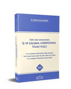 Türk Ceza Kanununda İş ve Çalışma Hürriyetinin İhlali Suçu