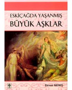 Eskiçağda Yaşanmış Büyük Aşklar