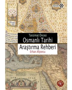 Tanzimat Öncesi Osmanlı Tarihi Araştırma Rehberi