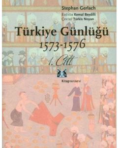 Türkiye Günlüğü 1573-1576 1. Cilt