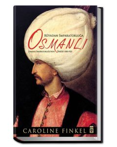 Rüyadan İmparatorluğa: Osmanlı (Ciltli)