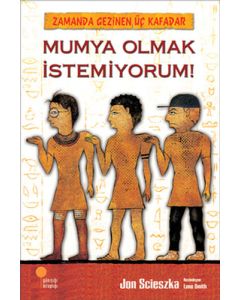 Zamanda Gezinen Üç Kafadar - Mumya Olmak İstemiyorum!
