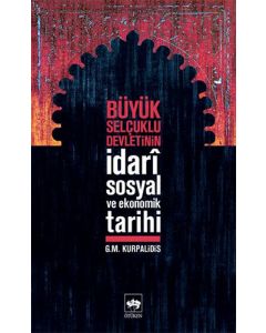 Büyük Selçuklu Devletinin İdari Sosyal ve Ekonomik Tarihi