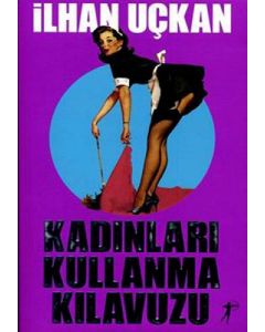 Kadınları Kullanma Kılavuzu