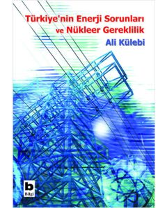 Türkiye’nin Enerji Sorunları ve Nükleer Gereklilik