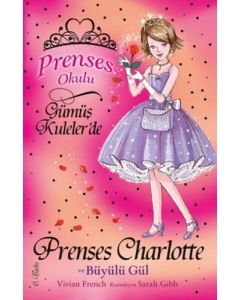 Prenses Okulu 7 - Prenses Charlotte ve Büyülü Gül