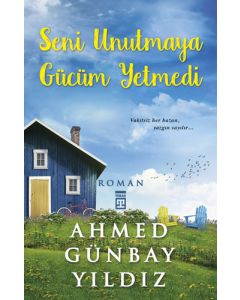 Seni Unutmaya Gücüm Yetmedi