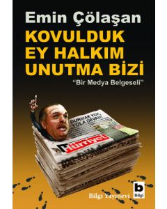 Kovulduk Ey Halkım Unutma Bizi