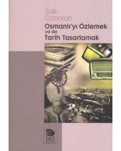 Osmanlı'yı Özlemek ya da Tarih Tasarlamak