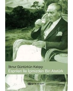 Esprileri ile İçimizden Biri Atatürk