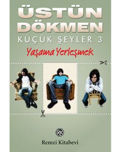 Küçük Şeyler 3 - Yaşama Yerleşmek