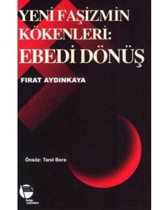 Yeni Faşizmin Kökenleri - Ebedi Dönüş