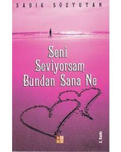 Seni Seviyorsam Bundan Sana Ne