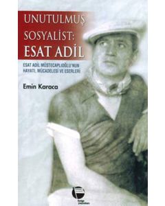 Unutulmuş Sosyalist Esat Adil