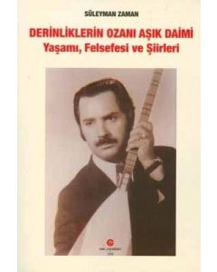 Derinliklerin Ozanı Aşık Daimi: Yaşamı, Felsefesi