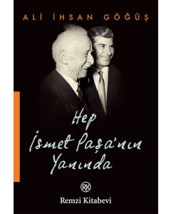 Hep İsmet Paşa’nın Yanında