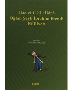Hazret-i Dil-i Dana Oğlan Şeyh İbrahim Efendi Külliyatı