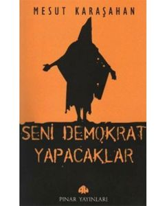 Seni Demokrat Yapacaklar
