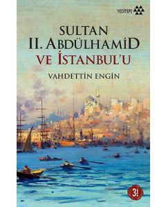 Sultan II. Abdülhamid ve İstanbul’u