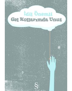 Gel Kollarımda Unut
