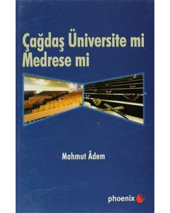 Çağdaş Üniversite mi Medrese mi?