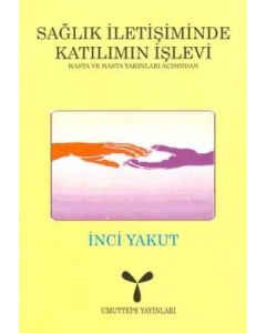 Sağlık İletişiminde Katılımın İşlevi: Hasta ve Hasta Yakınları Açısından