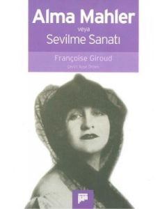 Alma Mahler veya Sevilme Sanatı