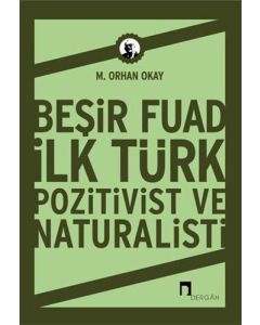 Beşir Fuad: İlk Türk Pozitivist ve Natüralisti