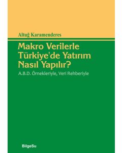 Makro Verilerle Türkiye’de Yatırım Nasıl Yapılır?