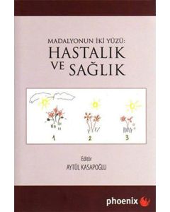 Madalyonun İki Yüzü: Hastalık ve Sağlık