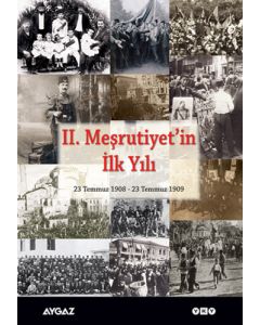 II. Meşrutiyet’in İlk Yılı / 23 Temmuz 1908 – 23 Temmuz 1909