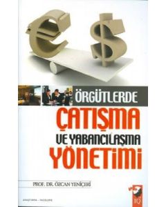 Örgütlerde Çatışma ve Yabancılaşma Yönetimi