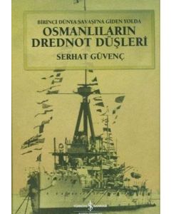Birinci Dünya Savaşına Giden Yolda Osmanlıların Drednot Düşleri ( Ciltli )