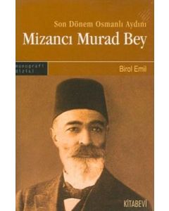 Son Dönem Osmanlı Aydını Mizancı Murad Bey