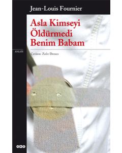Asla Kimseyi Öldürmedi Benim Babam