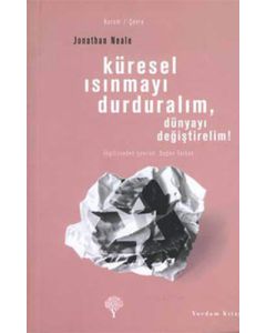 Küresel Isınmayı Durduralım, Dünyayı Değiştirelim!