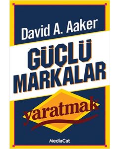 Güçlü Markalar Yaratmak