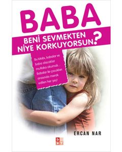 Baba Beni Sevmekten Niye Korkuyorsun?