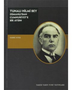 Tunalı Hilmi Bey - Osmanlı'dan Cumhuriyet'e Bir Aydın