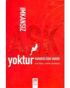 İmkansız Aşk Yoktur Kararsız Aşık Vardır