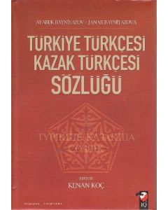 Türkiye Türkçesi Kazak Türkçesi Sözlüğü