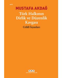 Türk Halkının Dirlik ve Düzenlik Kavgası - Celâlî İsyanları