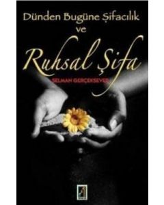 Dünden Bugüne Şifacılık Ve Ruhsal Şifa